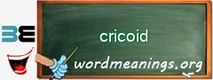 WordMeaning blackboard for cricoid